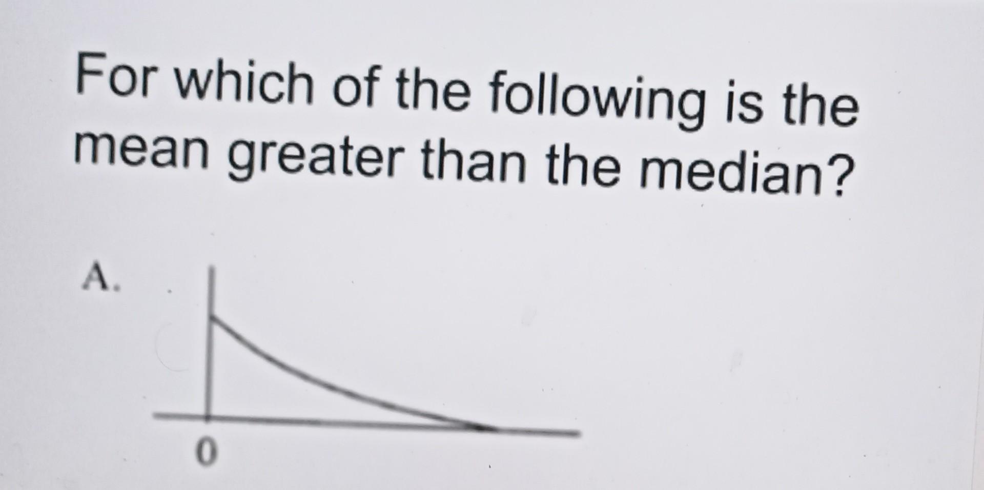 solved-for-which-of-the-following-is-the-mean-greater-than-chegg