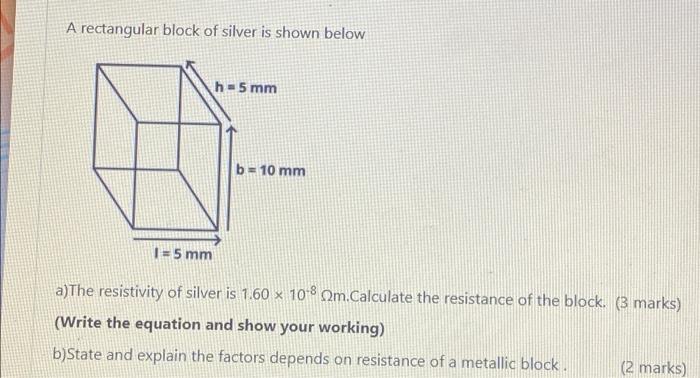 Solved A rectangular block of silver is shown below h = 5 mm | Chegg.com