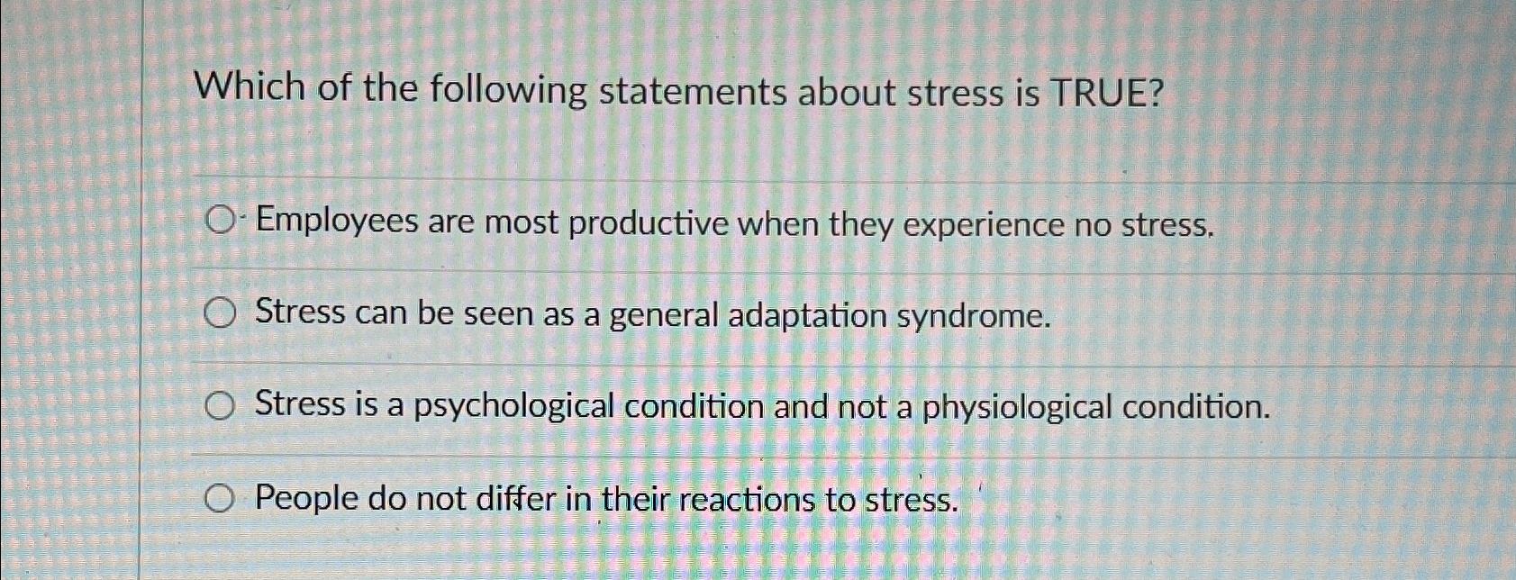 Solved Which of the following statements about stress is | Chegg.com