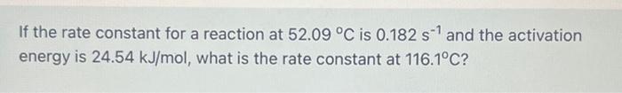 Solved If The Rate Constant For A Reaction At 52 09 C Is Chegg Com   Image