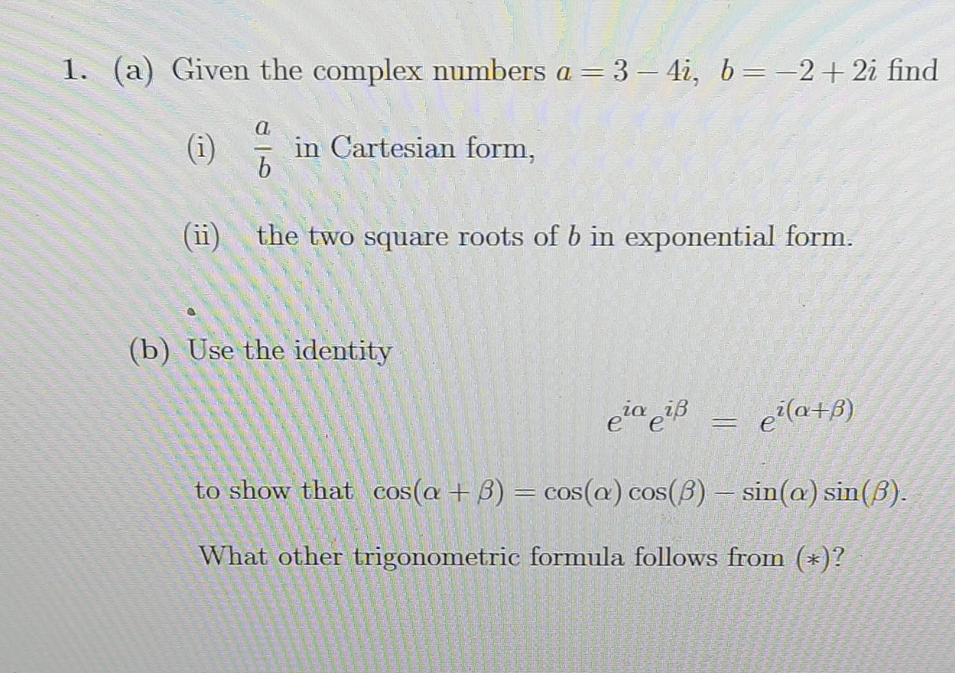 Solved 1. (a) Given The Complex Numbers A =3 – 4i, B=-2 + 2i | Chegg.com