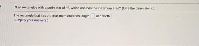 Solved Of all rectangles with a perimeter of 16, which one | Chegg.com
