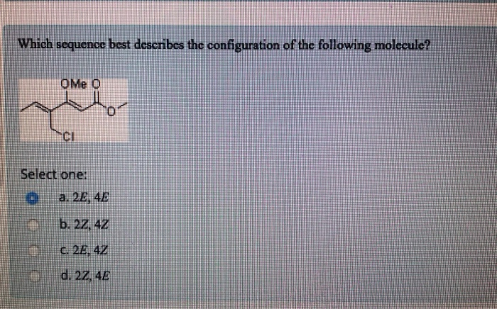 Solved Which Sequence Best Describes The Configuration Of | Chegg.com