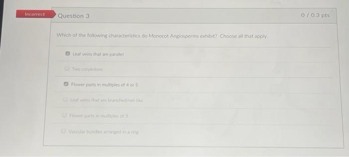Solved Incorrect Question 3 0/0.3 pts Which of the following | Chegg.com