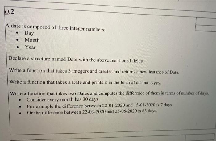 Solved 2.2 A date is composed of three integer numbers: • | Chegg.com
