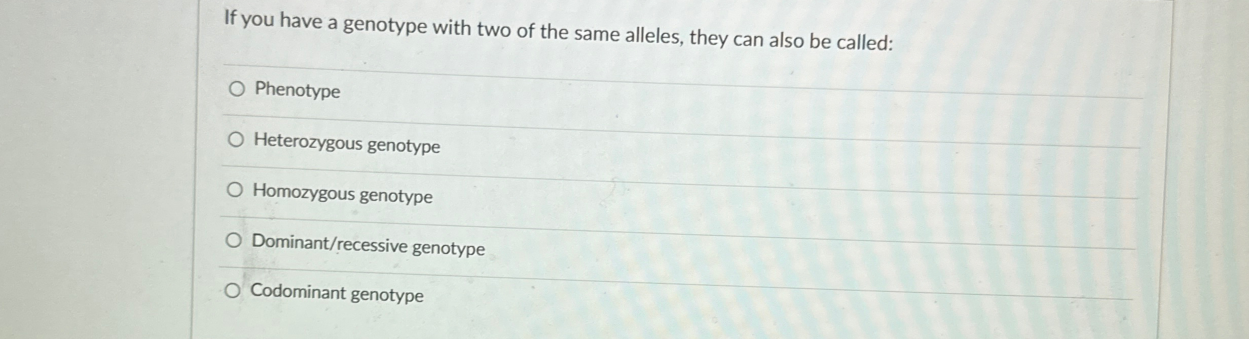 Solved If you have a genotype with two of the same alleles, | Chegg.com