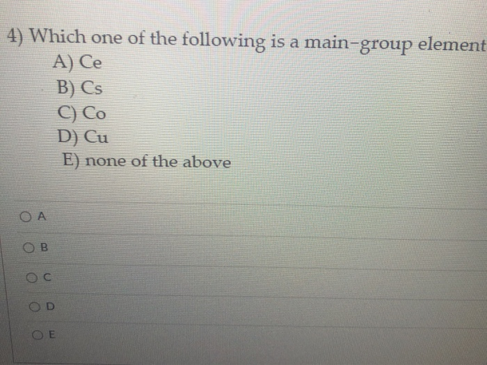 Solved 4) Which one of the following is a main-group element | Chegg.com