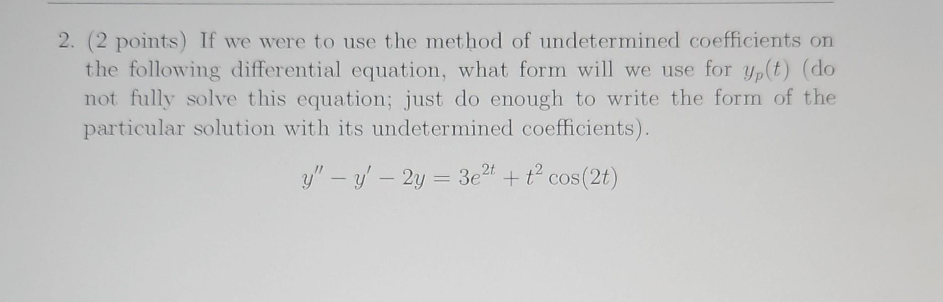 Solved 2. (2 points) If we were to use the method of | Chegg.com