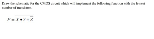 Solved Draw the schematic for the CMOS circuit which will | Chegg.com