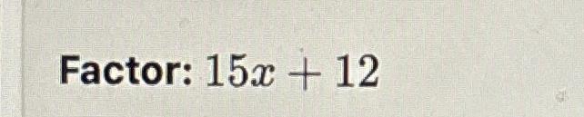 solved-factor-15x-12-chegg