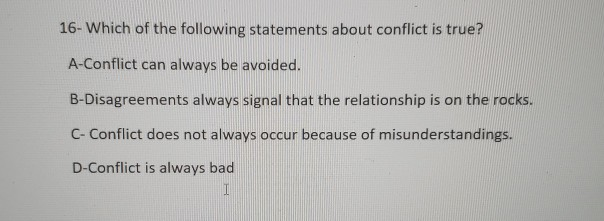 Solved 16- Which of the following statements about conflict 