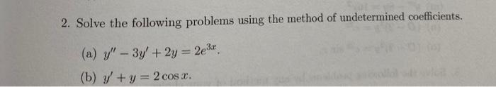 Solved 2. Solve the following problems using the method of | Chegg.com