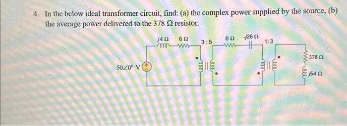 Solved 4. In the below ideal transformer circuit, find: (a) | Chegg.com