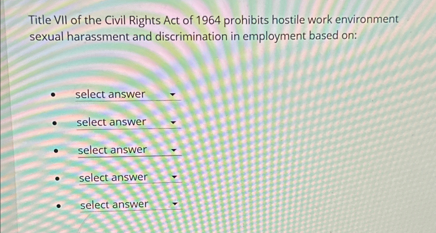 Solved Title VII of the Civil Rights Act of 1964 ﻿prohibits | Chegg.com