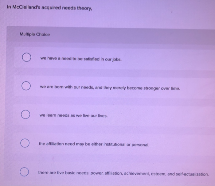 Solved In McClelland's Acquired Needs Theory Multiple Choice | Chegg.com