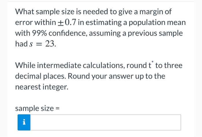 Solved What sample size is needed to give a margin of error