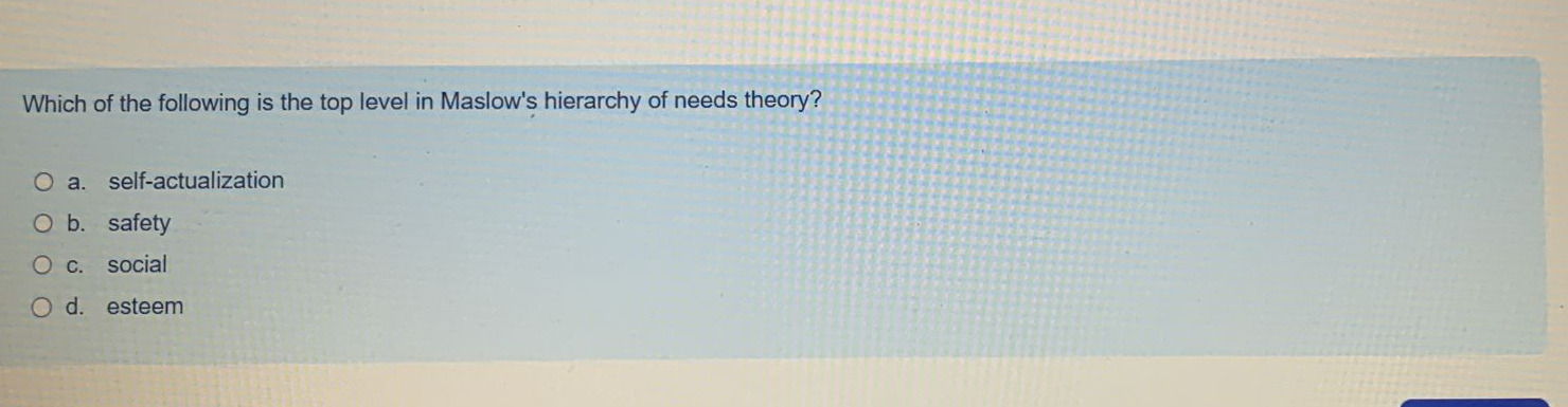 Solved Which of the following is the top level in Maslow's | Chegg.com