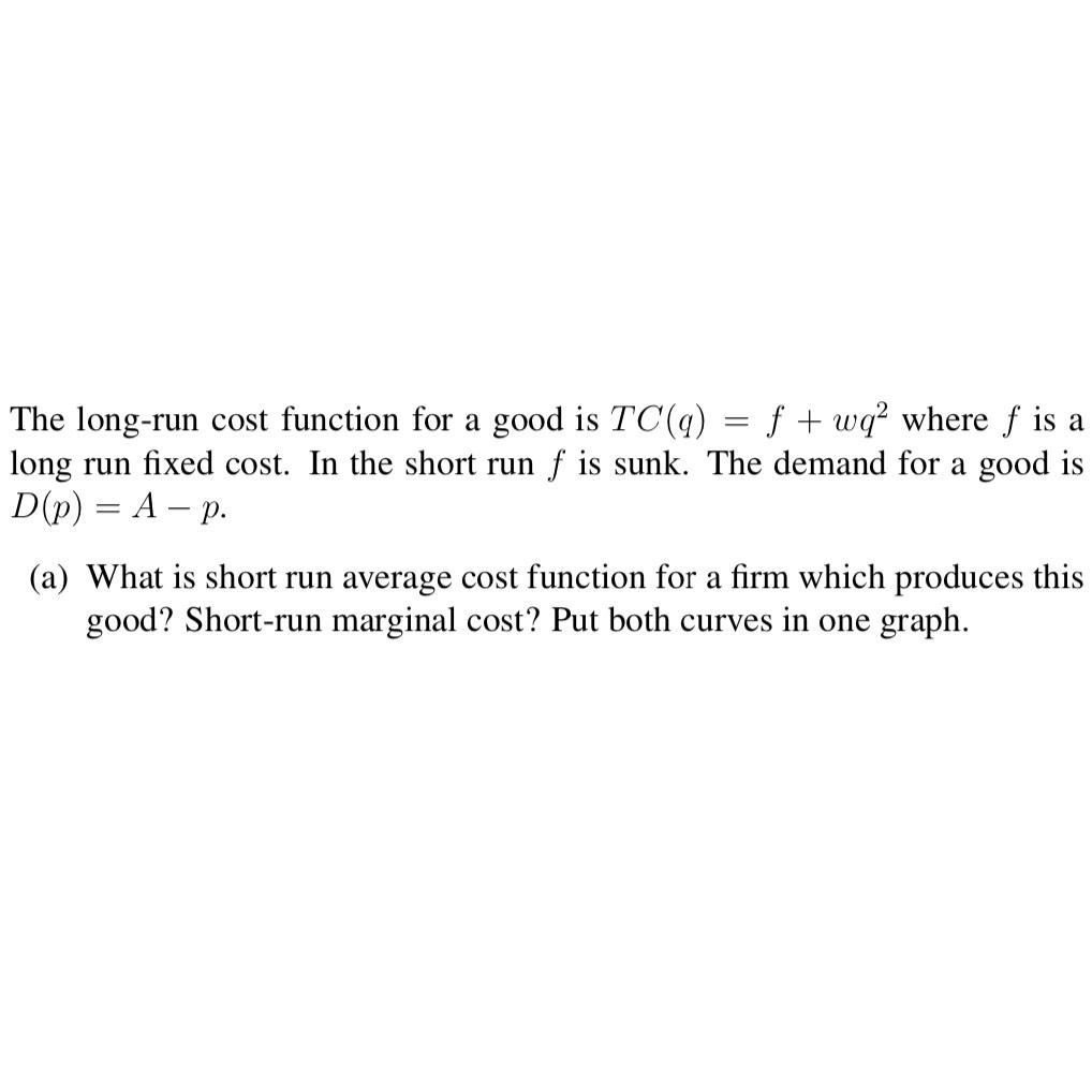 solved-the-long-run-cost-function-for-a-good-is-tc-q-f-wq2-chegg