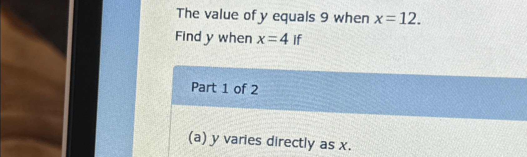 Solved The value of y ﻿equals 9 ﻿when x=12.Find y ﻿when x=4