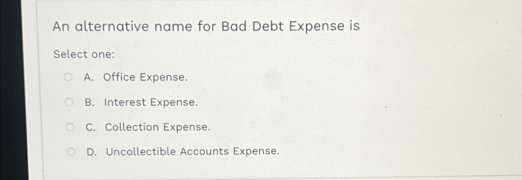 Solved An alternative name for Bad Debt Expense isSelect