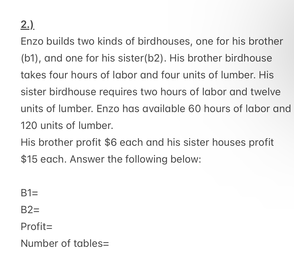 Solved 2.).Enzo builds two kinds of birdhouses, one for his