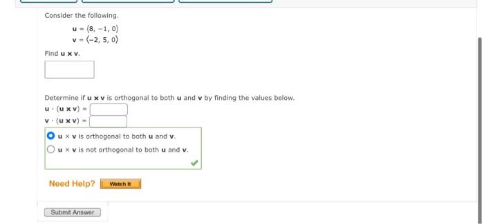 Solved Consider the following. u=(8,−1,0)v=⟨−2,5,0⟩ Find