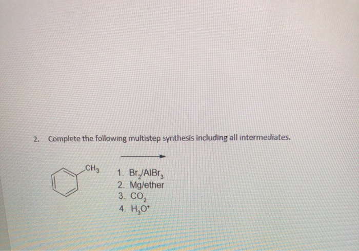 Solved 2. Complete The Following Multistep Synthesis | Chegg.com