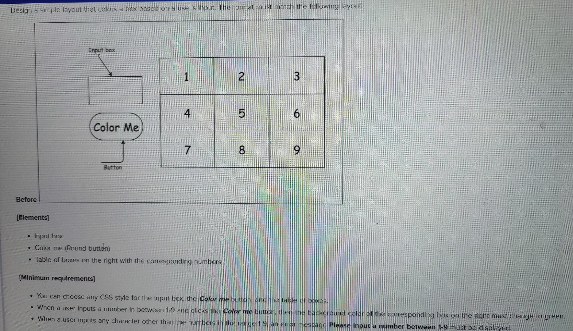 Design a simple layout that colors a box based on a users input. Hithe format must match the following layout:
Before
[Eleme