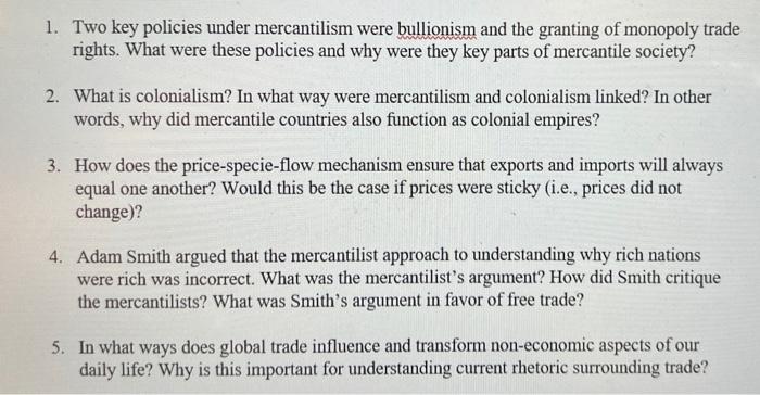 1. Two key policies under mercantilism were bullionism and the granting of monopoly trade rights. What were these policies an