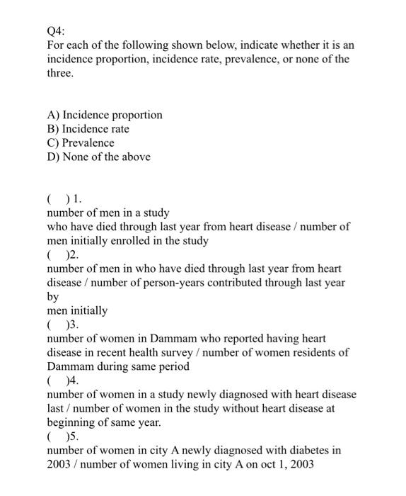 04: For each of the following shown below, indicate whether it is an incidence proportion, incidence rate, prevalence, or non