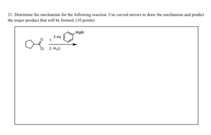 Solved 21. Determine The Mechanism For The Following | Chegg.com