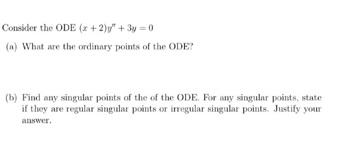 Solved Consider the ODE (x + 2)y" + 3y = 0 (a) What are the | Chegg.com
