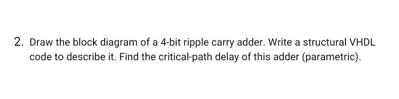 Solved 2. Draw The Block Diagram Of A 4-bit Ripple Carry | Chegg.com