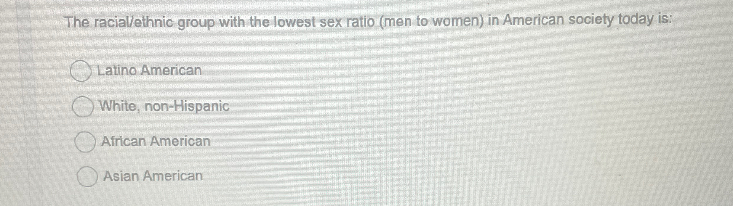 Solved The racial/ethnic group with the lowest sex ratio | Chegg.com