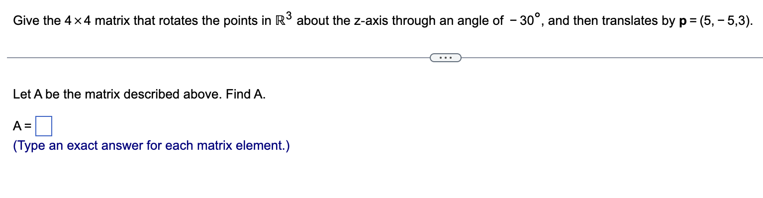 Solved Give the 4×4 ﻿matrix that rotates the points in R3 | Chegg.com