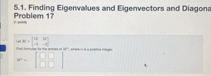 Solved 5.1. Finding Eigenvalues And Eigenvectors And Diagon | Chegg.com