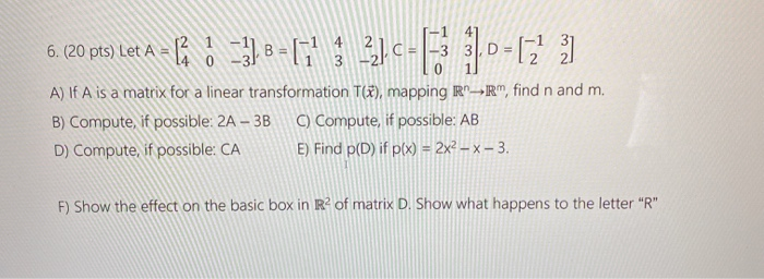 Solved 6. (20 pts) Let A = =3) = [' , 2)C- 20-12 41 4 3 31, | Chegg.com