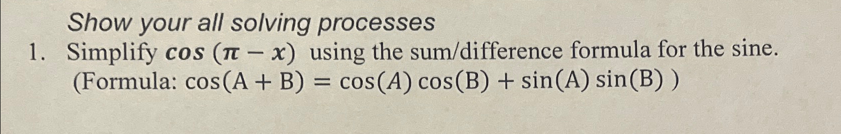 Solved Show your all solving processesSimplify cos(π-x) | Chegg.com