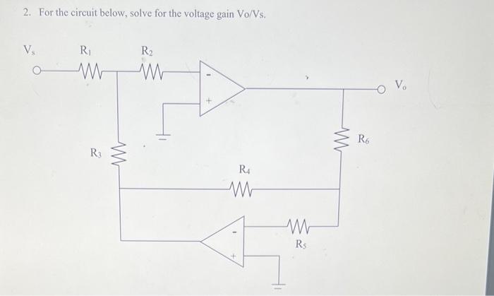 Solved 2. For the circuit below, solve for the voltage gain | Chegg.com