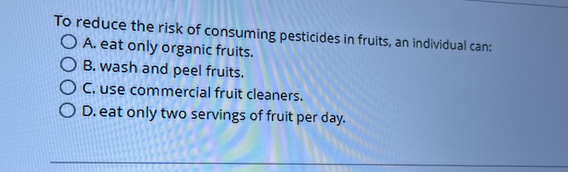 Solved To reduce the risk of consuming pesticides in fruits,