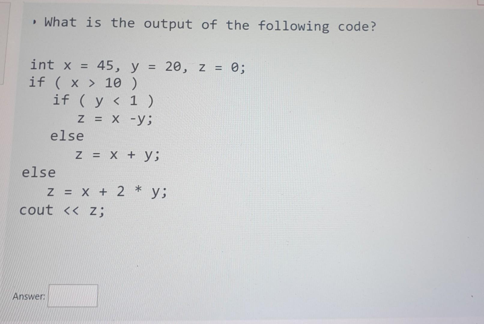 Solved • What is the output of the following code? int x = | Chegg.com