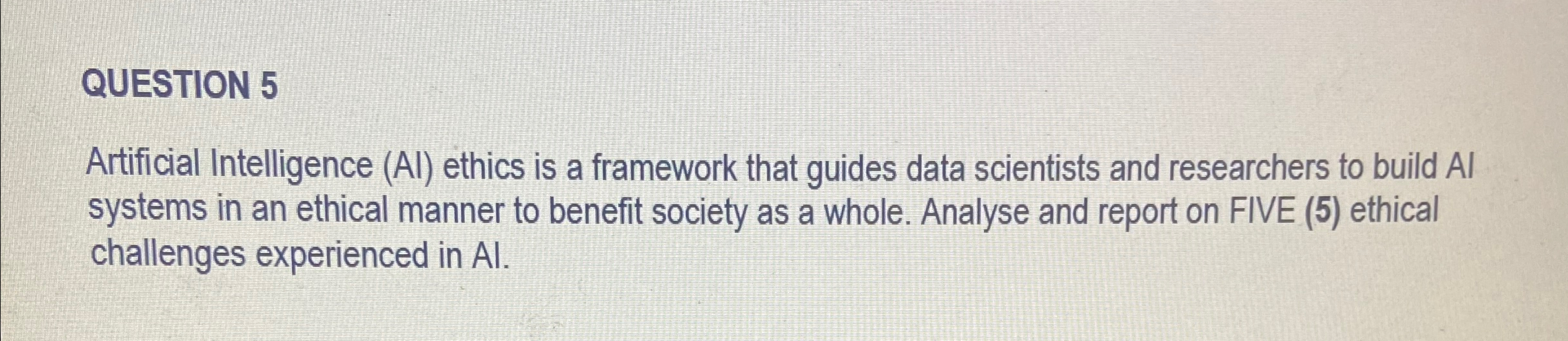 Solved QUESTION 5Artificial Intelligence (AI) ﻿ethics is a | Chegg.com