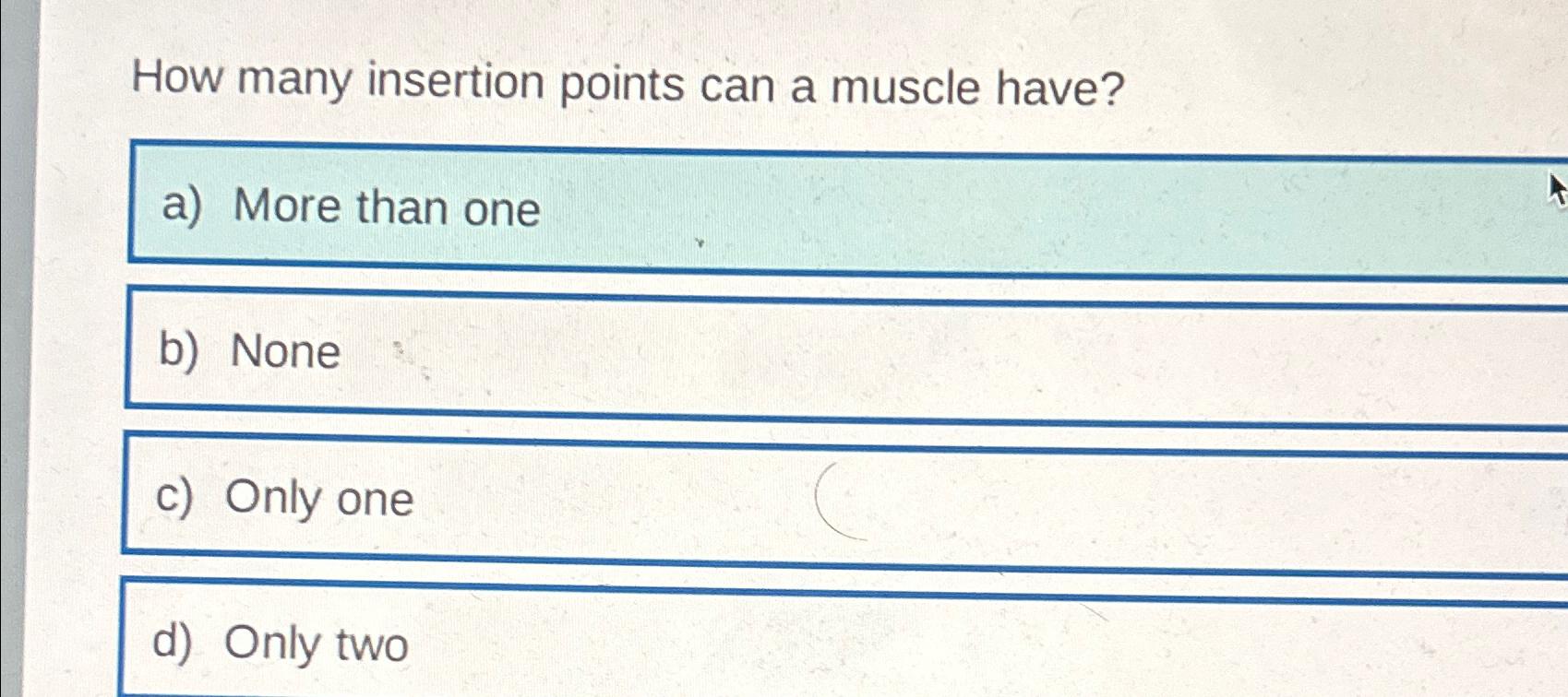 Solved How many insertion points can a muscle have?a) ﻿More | Chegg.com