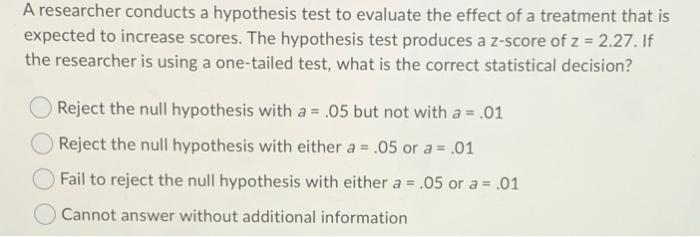 Solved A researcher conducts a hypothesis test to evaluate | Chegg.com
