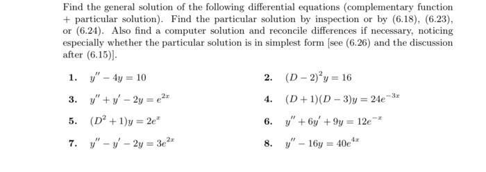 Find the general solution of the following differential equations (complementary function + particular solution). Find the pa
