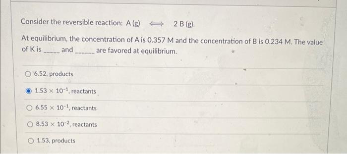 Solved Consider the reversible reaction: A(g) 2B (g) At | Chegg.com