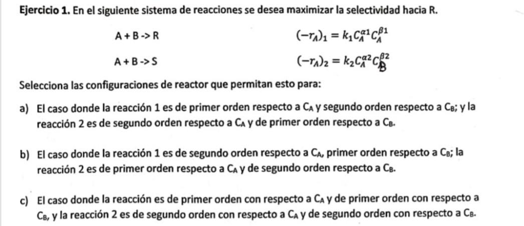 Ejercicio 1. En el siguiente sistema de reacciones se desea maximizar la selectividad hacia R. \[ \begin{array}{ll} \mathrm{A