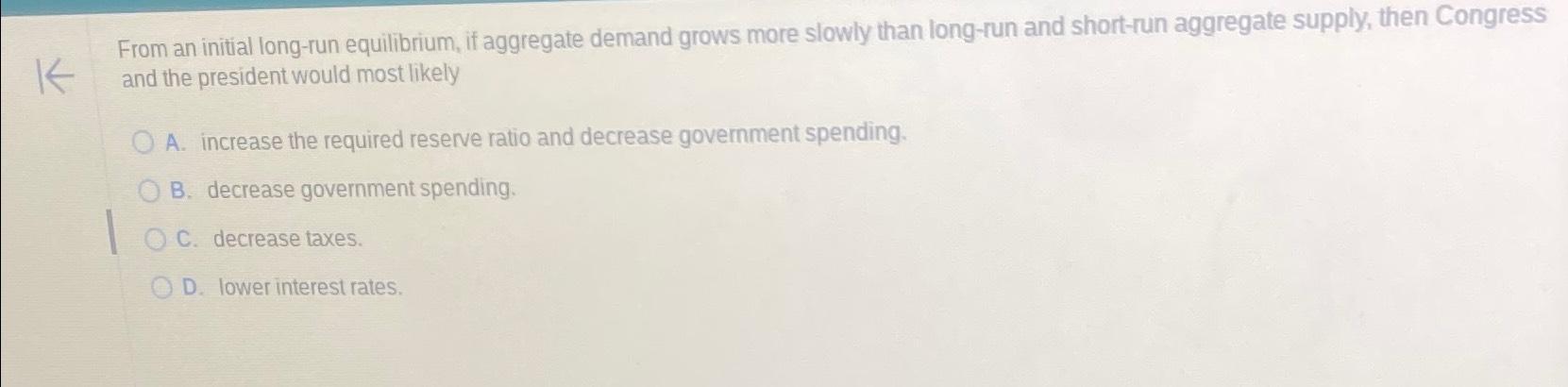 Solved From An Initial Long-run Equilibrium, If Aggregate | Chegg.com