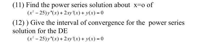 Solved (11) Find the power series solution about x=o of (x? | Chegg.com