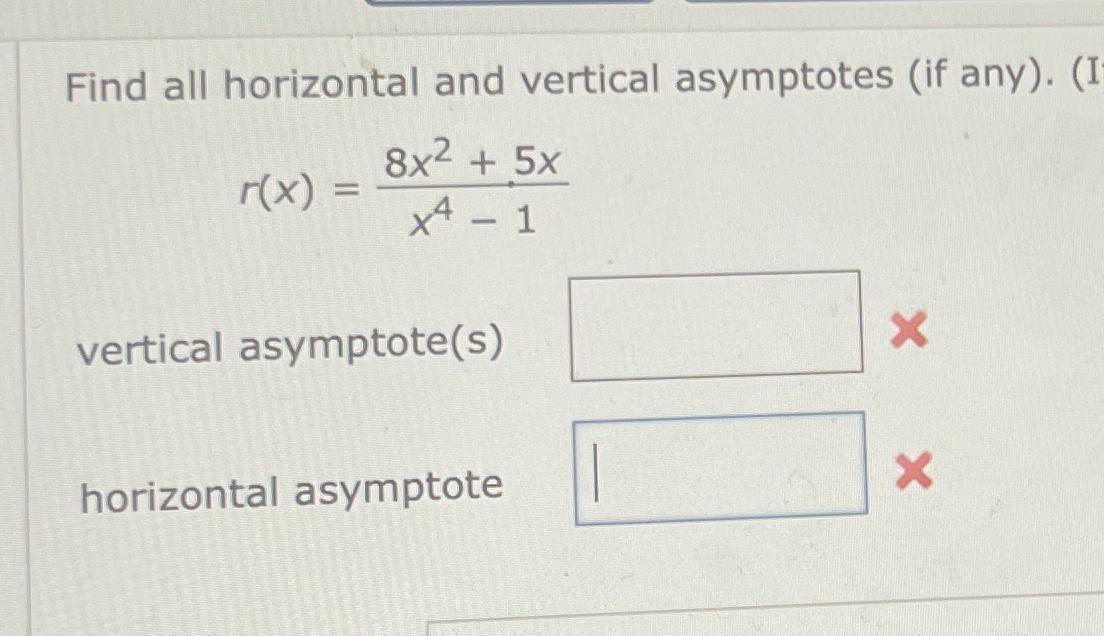 Solved Find all horizontal and vertical asymptotes (if | Chegg.com